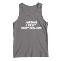 Awesome Like My Step Daughters Tank Top Funny Stepdad Stepmom Gifts