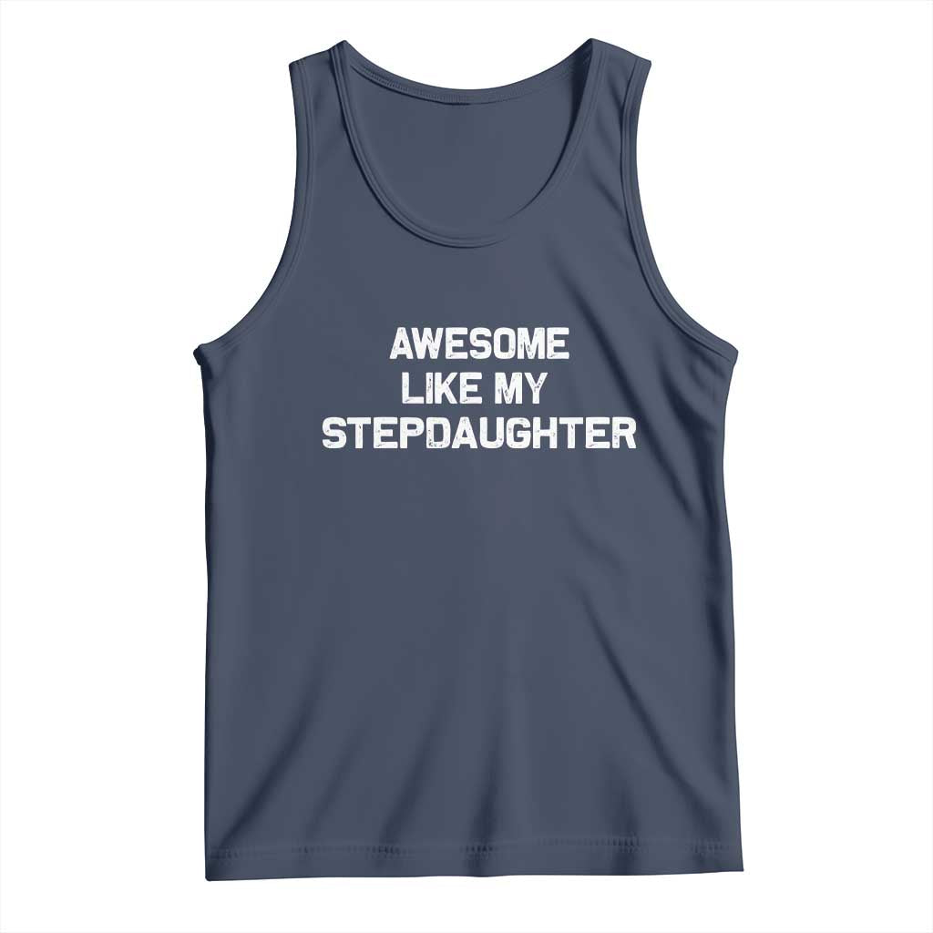 Awesome Like My Step Daughters Tank Top Funny Stepdad Stepmom Gifts