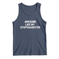 Awesome Like My Step Daughters Tank Top Funny Stepdad Stepmom Gifts