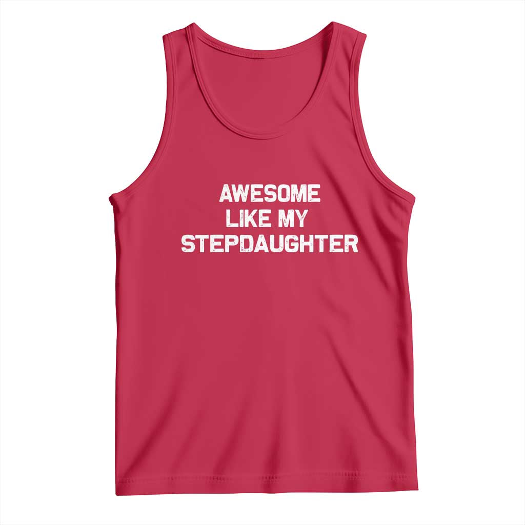 Awesome Like My Step Daughters Tank Top Funny Stepdad Stepmom Gifts