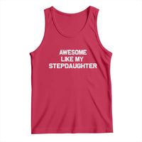 Awesome Like My Step Daughters Tank Top Funny Stepdad Stepmom Gifts