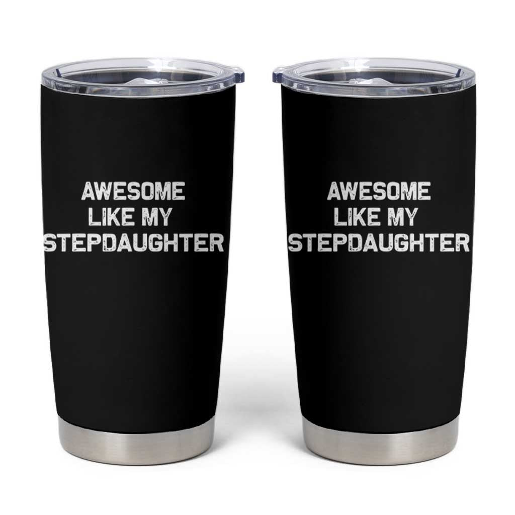 Awesome Like My Step Daughters Tumbler Cup Funny Stepdad Stepmom Gifts