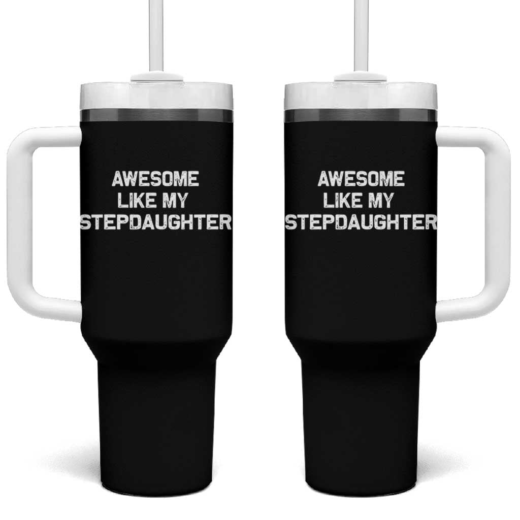 Awesome Like My Step Daughters Tumbler With Handle Funny Stepdad Stepmom Gifts