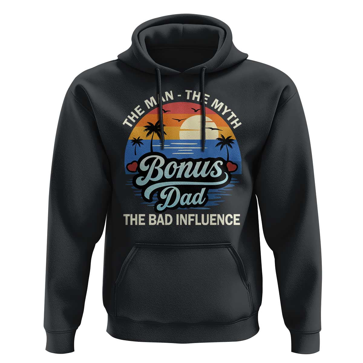 Bonus Dad Hoodie The Man Myth Bad Influence Step Dad Fathers Day Gift