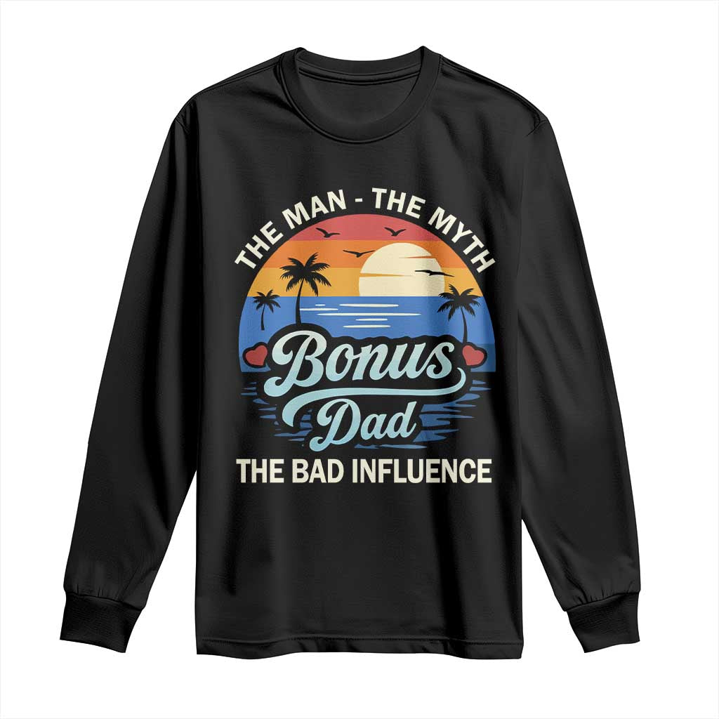 Bonus Dad Long Sleeve Shirt The Man Myth Bad Influence Step Dad Fathers Day Gift