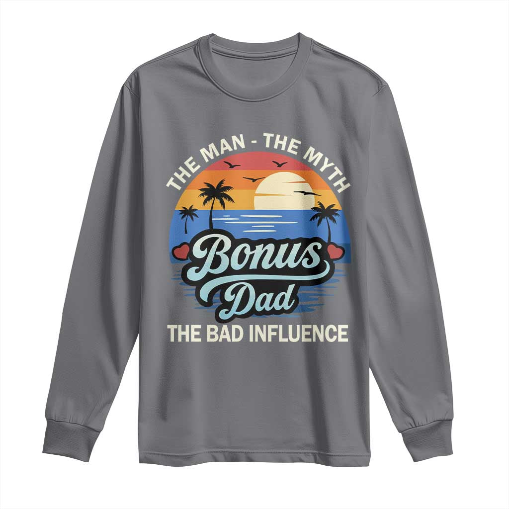 Bonus Dad Long Sleeve Shirt The Man Myth Bad Influence Step Dad Fathers Day Gift