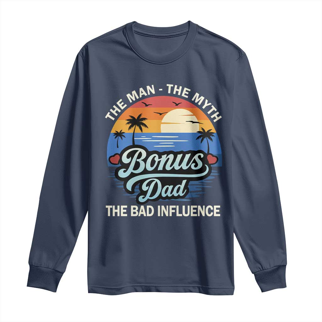 Bonus Dad Long Sleeve Shirt The Man Myth Bad Influence Step Dad Fathers Day Gift