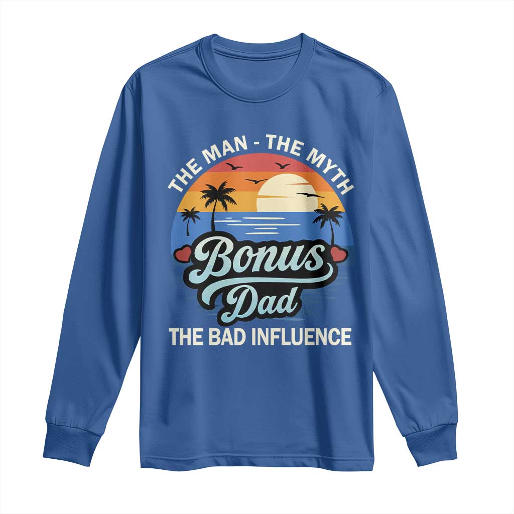 Bonus Dad Long Sleeve Shirt The Man Myth Bad Influence Step Dad Fathers Day Gift