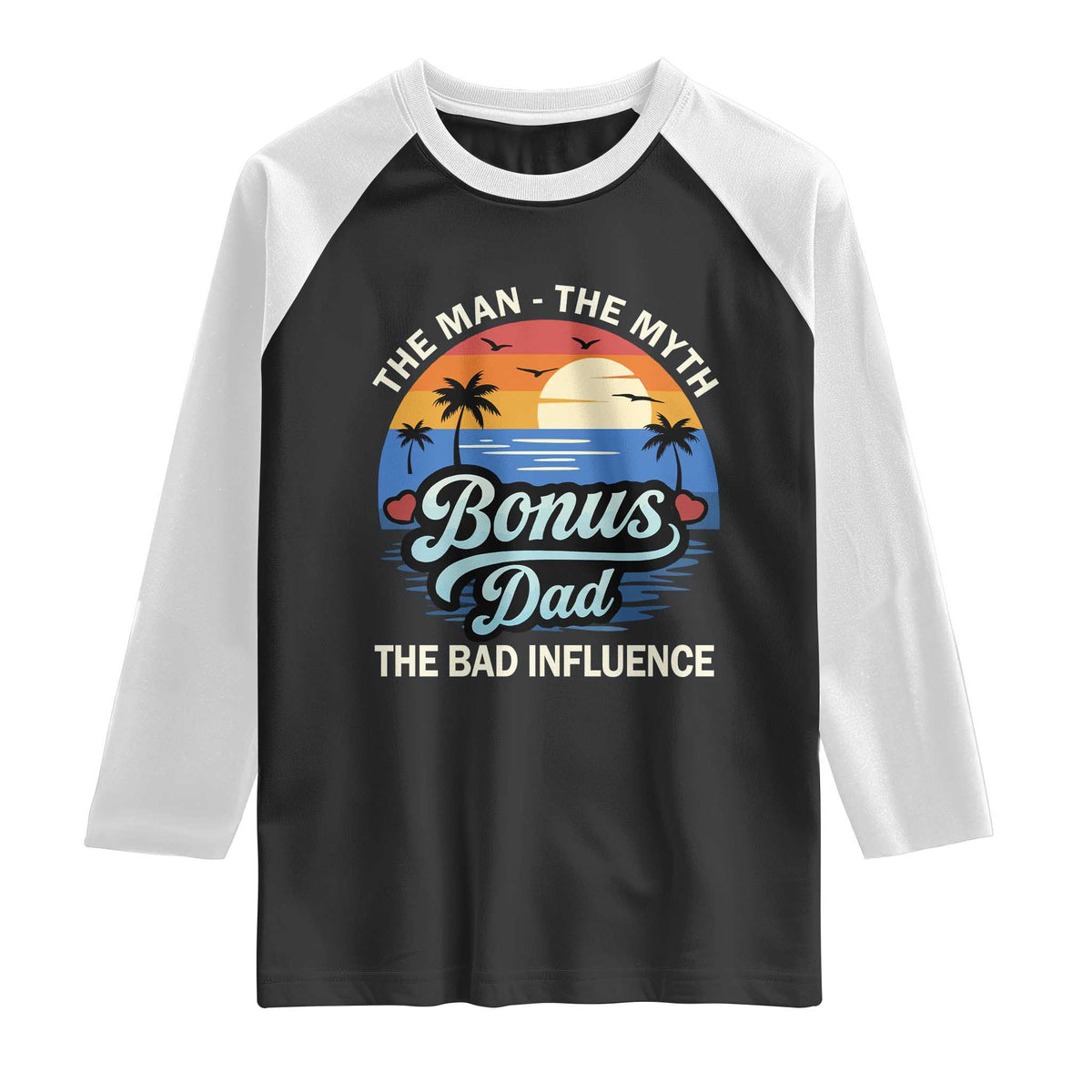 Bonus Dad Raglan Shirt The Man Myth Bad Influence Step Dad Fathers Day Gift