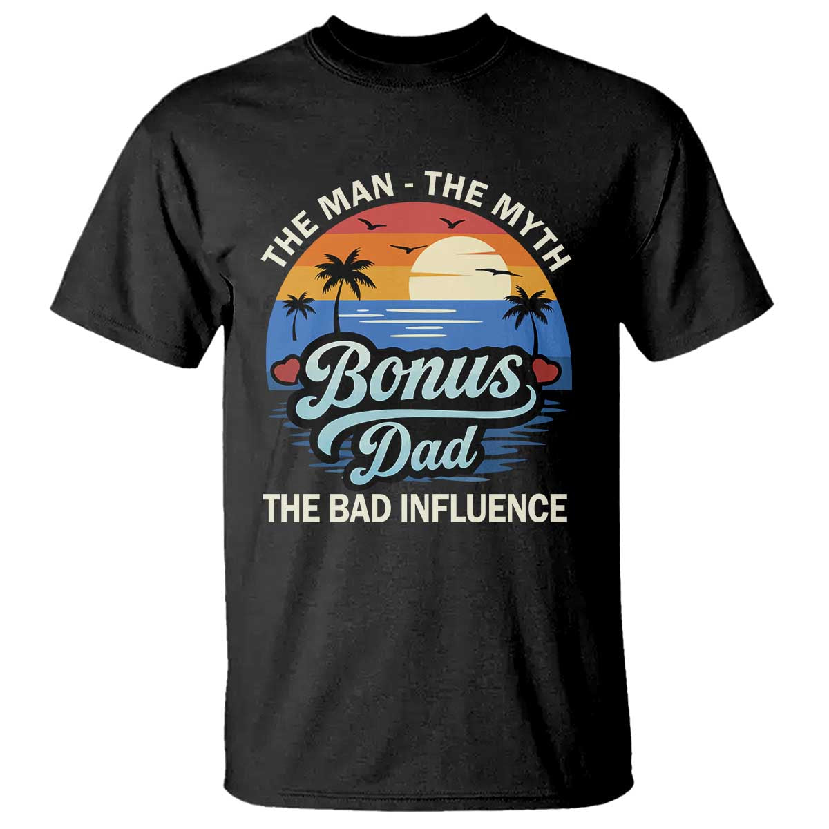 Bonus Dad T Shirt The Man Myth Bad Influence Step Dad Fathers Day Gift