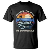 Bonus Dad T Shirt The Man Myth Bad Influence Step Dad Fathers Day Gift