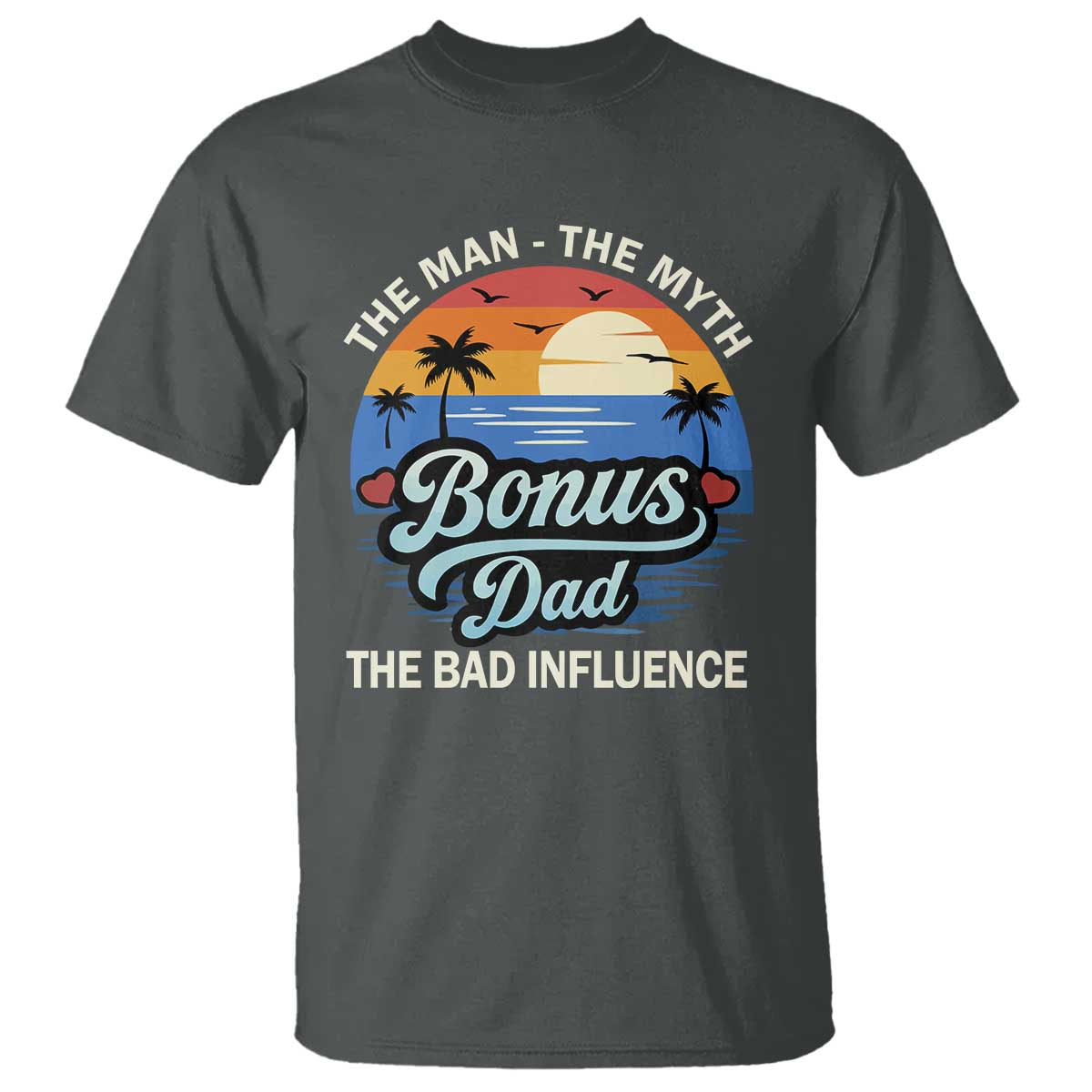 Bonus Dad T Shirt The Man Myth Bad Influence Step Dad Fathers Day Gift