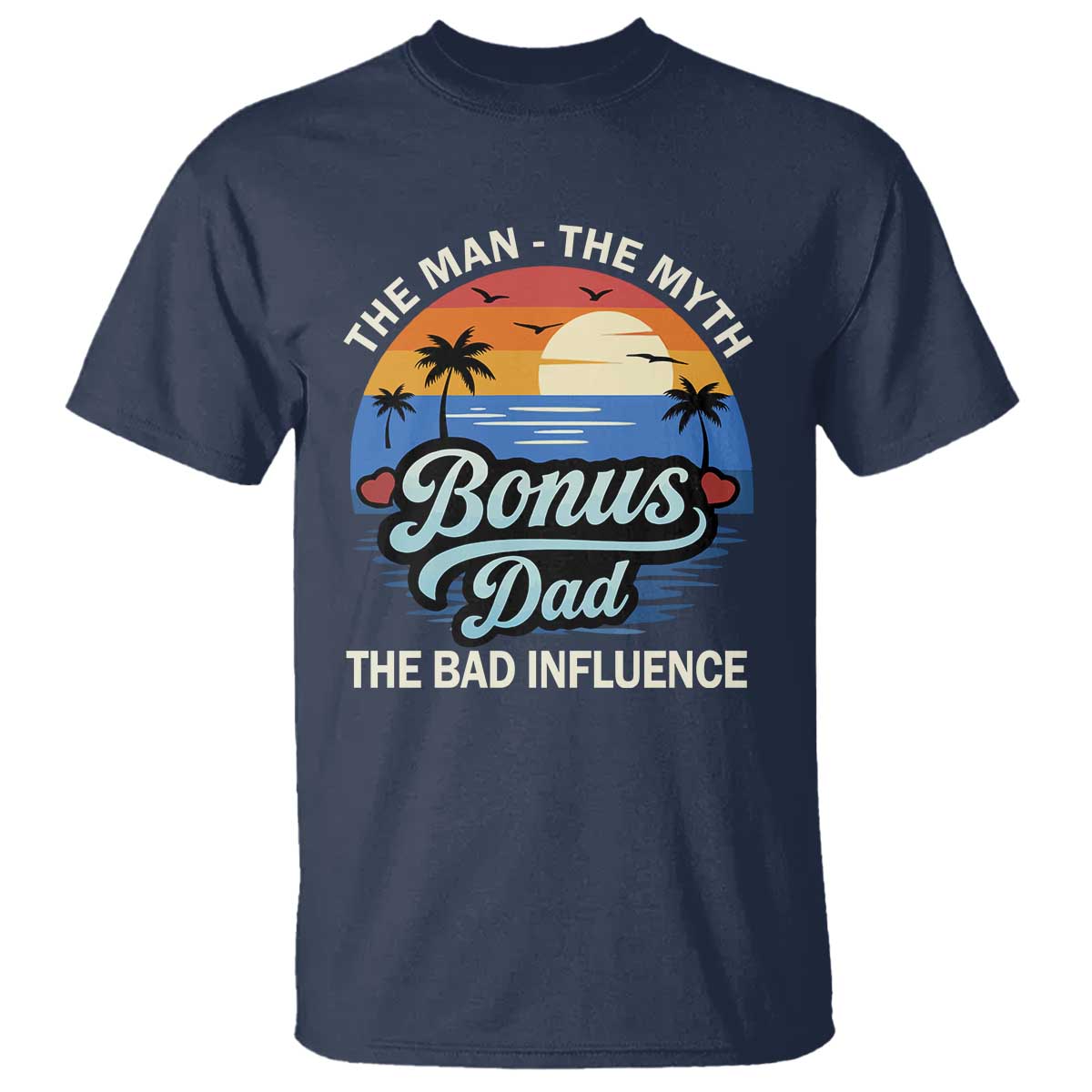 Bonus Dad T Shirt The Man Myth Bad Influence Step Dad Fathers Day Gift