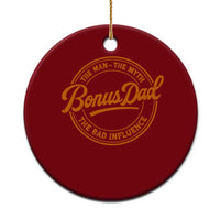Bonus Dad Ceramic Ornament Vintage The Man Myth Bad Influence Funny Step Dad
