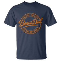 Bonus Dad T Shirt Vintage The Man Myth Bad Influence Funny Step Dad