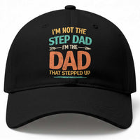 Bonus Dad Baseball Cap Not The Step Dad Im The Dad That Stepped Up