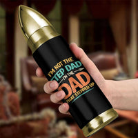 Bonus Dad Bullet Tumbler Not The Step Dad Im The Dad That Stepped Up
