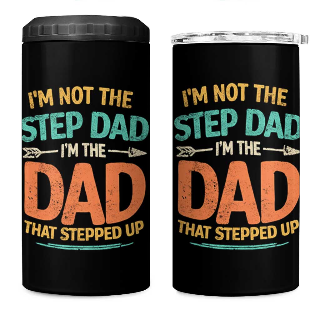 Bonus Dad 4 in 1 Can Cooler Tumbler Not The Step Dad Im The Dad That Stepped Up