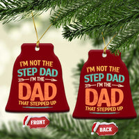 Bonus Dad Ceramic Ornament Not The Step Dad Im The Dad That Stepped Up