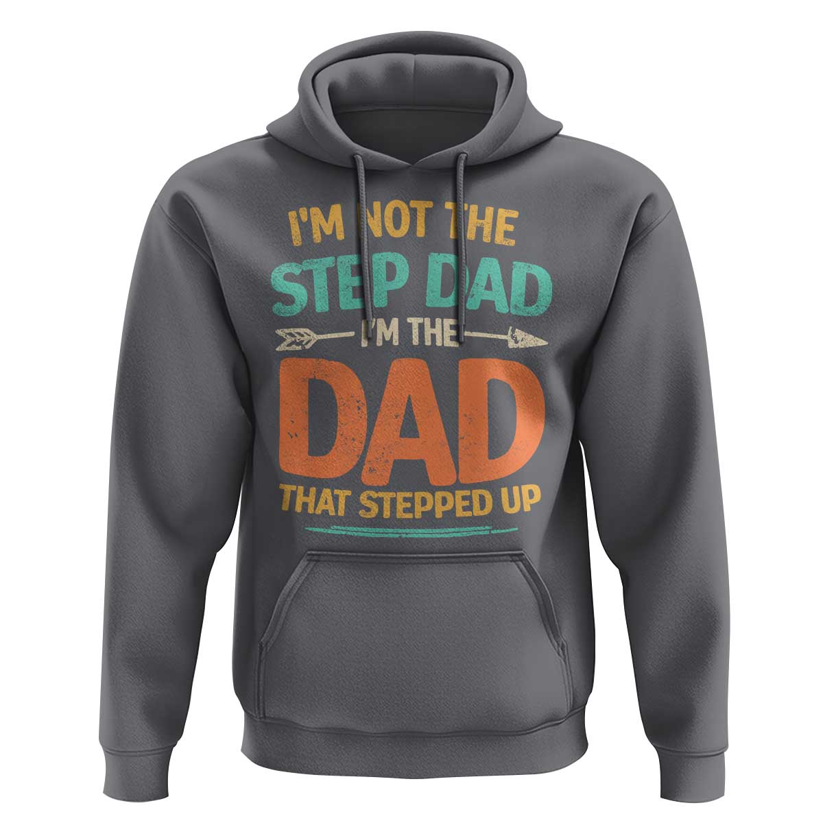 Bonus Dad Hoodie Not The Step Dad Im The Dad That Stepped Up