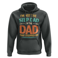 Bonus Dad Hoodie Not The Step Dad Im The Dad That Stepped Up