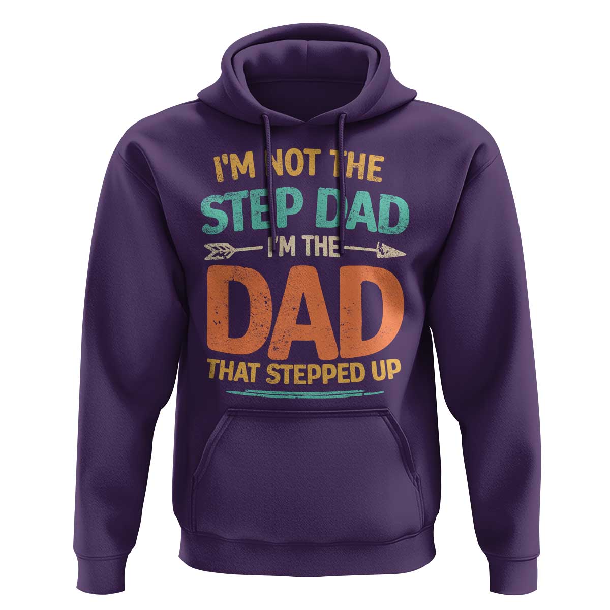 Bonus Dad Hoodie Not The Step Dad Im The Dad That Stepped Up