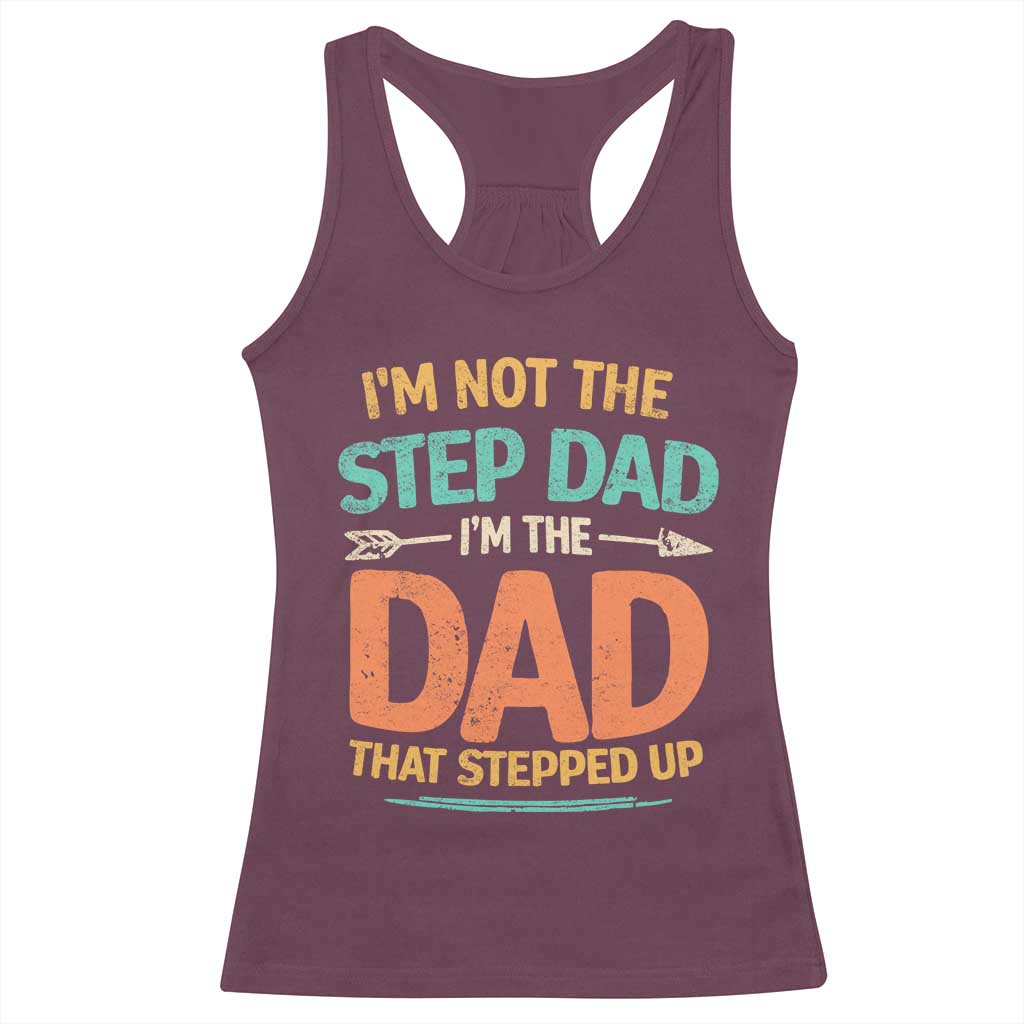 Bonus Dad Racerback Tank Top Not The Step Dad Im The Dad That Stepped Up