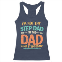 Bonus Dad Racerback Tank Top Not The Step Dad Im The Dad That Stepped Up