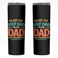 Bonus Dad Skinny Tumbler Not The Step Dad Im The Dad That Stepped Up
