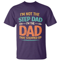 Bonus Dad T Shirt Not The Step Dad Im The Dad That Stepped Up