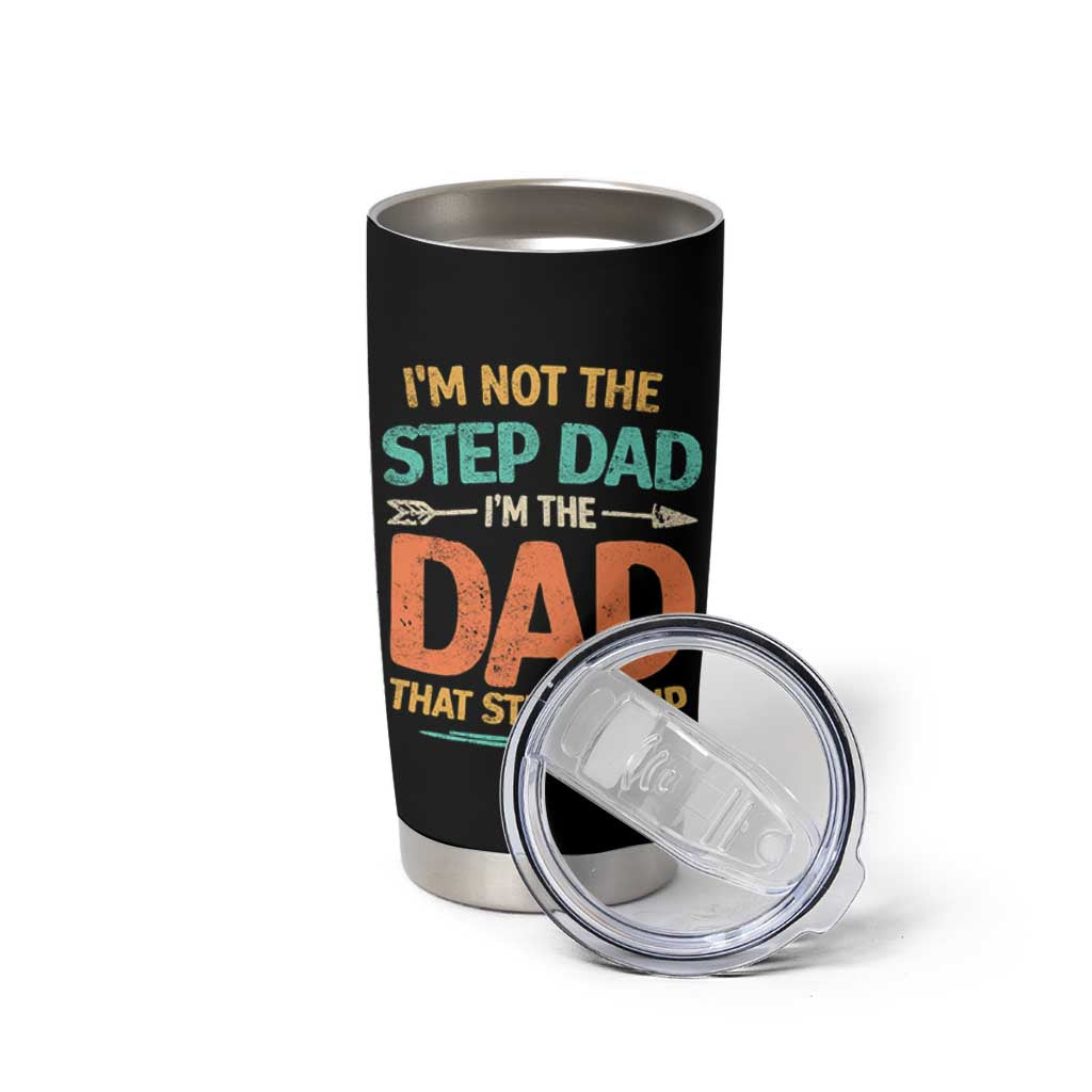 Bonus Dad Tumbler Cup Not The Step Dad Im The Dad That Stepped Up