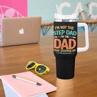Bonus Dad Tumbler With Handle Not The Step Dad Im The Dad That Stepped Up