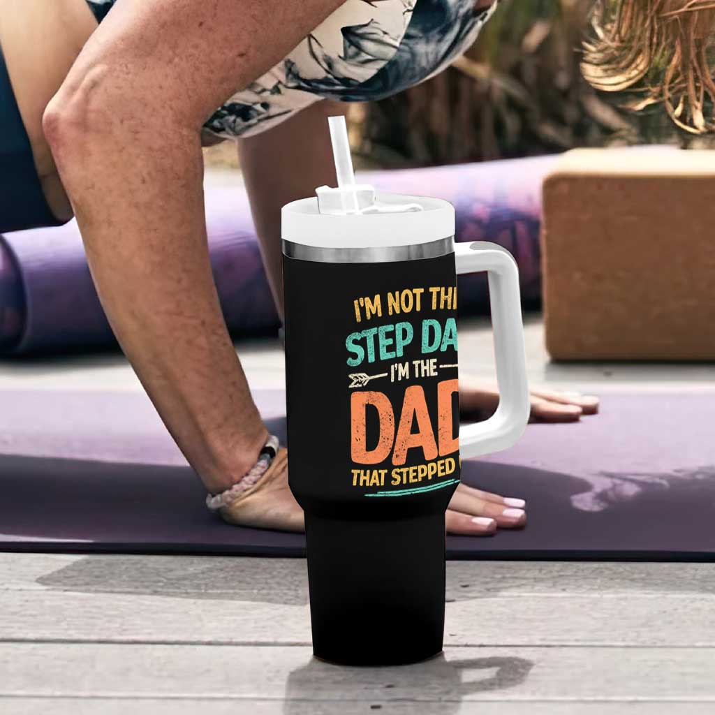 Bonus Dad Tumbler With Handle Not The Step Dad Im The Dad That Stepped Up