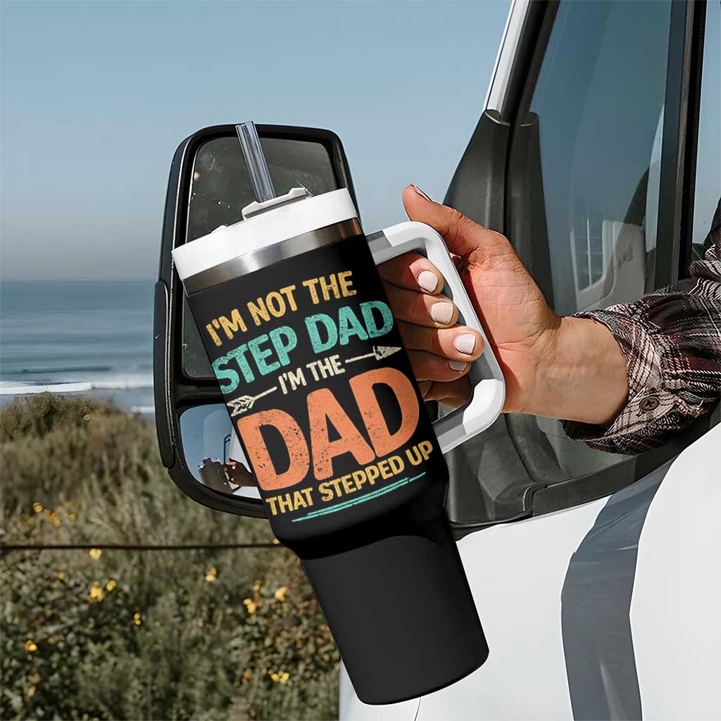 Bonus Dad Tumbler With Handle Not The Step Dad Im The Dad That Stepped Up