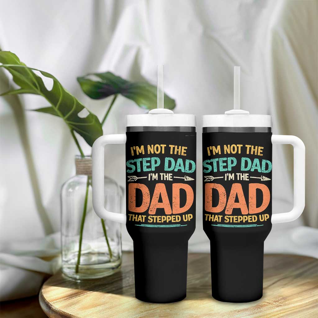 Bonus Dad Tumbler With Handle Not The Step Dad Im The Dad That Stepped Up