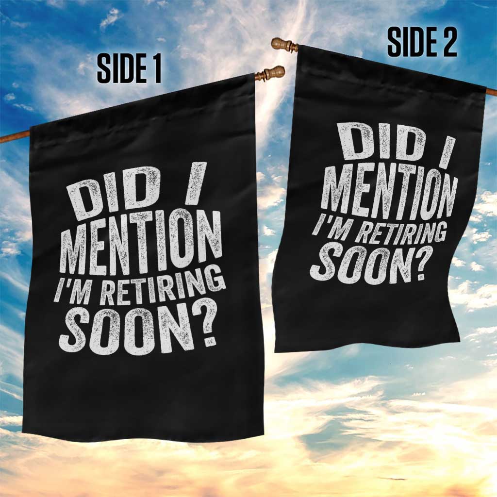 Did I Mention I'm Retiring Soon Garden Flag Funny Retirement Retro