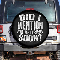 Did I Mention I'm Retiring Soon Spare Tire Cover Funny Retirement Retro