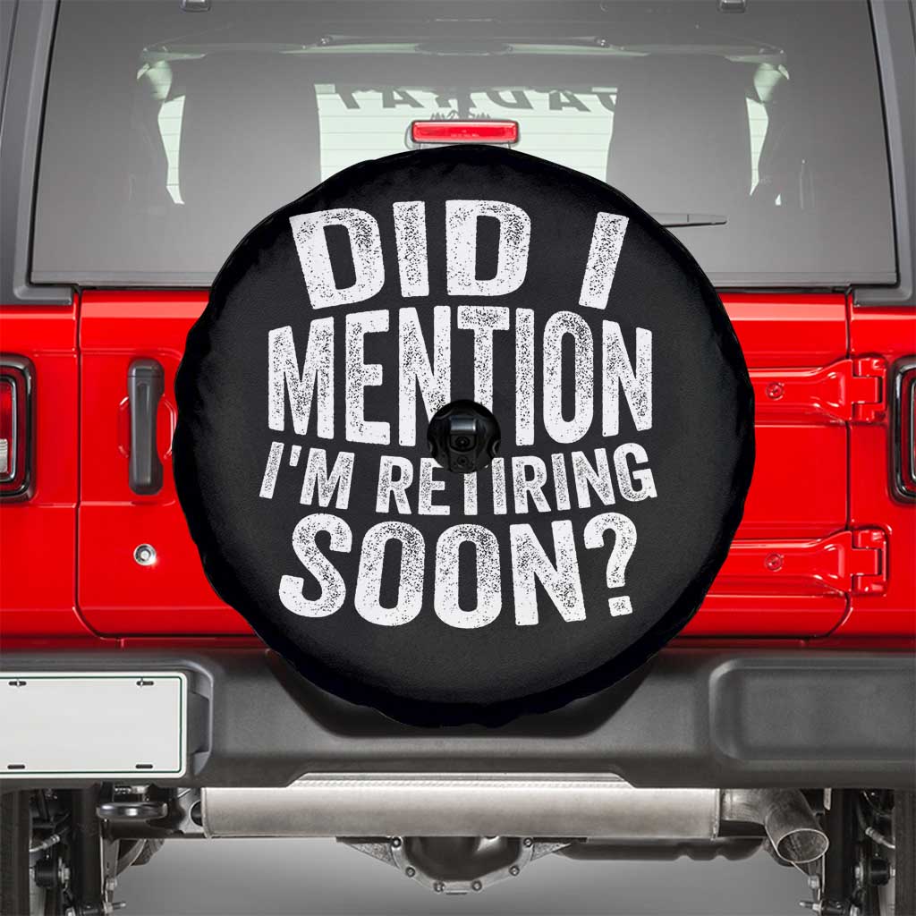Did I Mention I'm Retiring Soon Spare Tire Cover Funny Retirement Retro