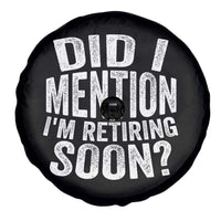 Did I Mention I'm Retiring Soon Spare Tire Cover Funny Retirement Retro