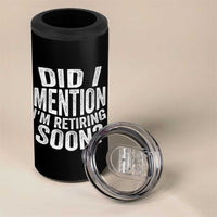 Did I Mention I'm Retiring Soon 4 in 1 Can Cooler Tumbler Funny Retirement Retro