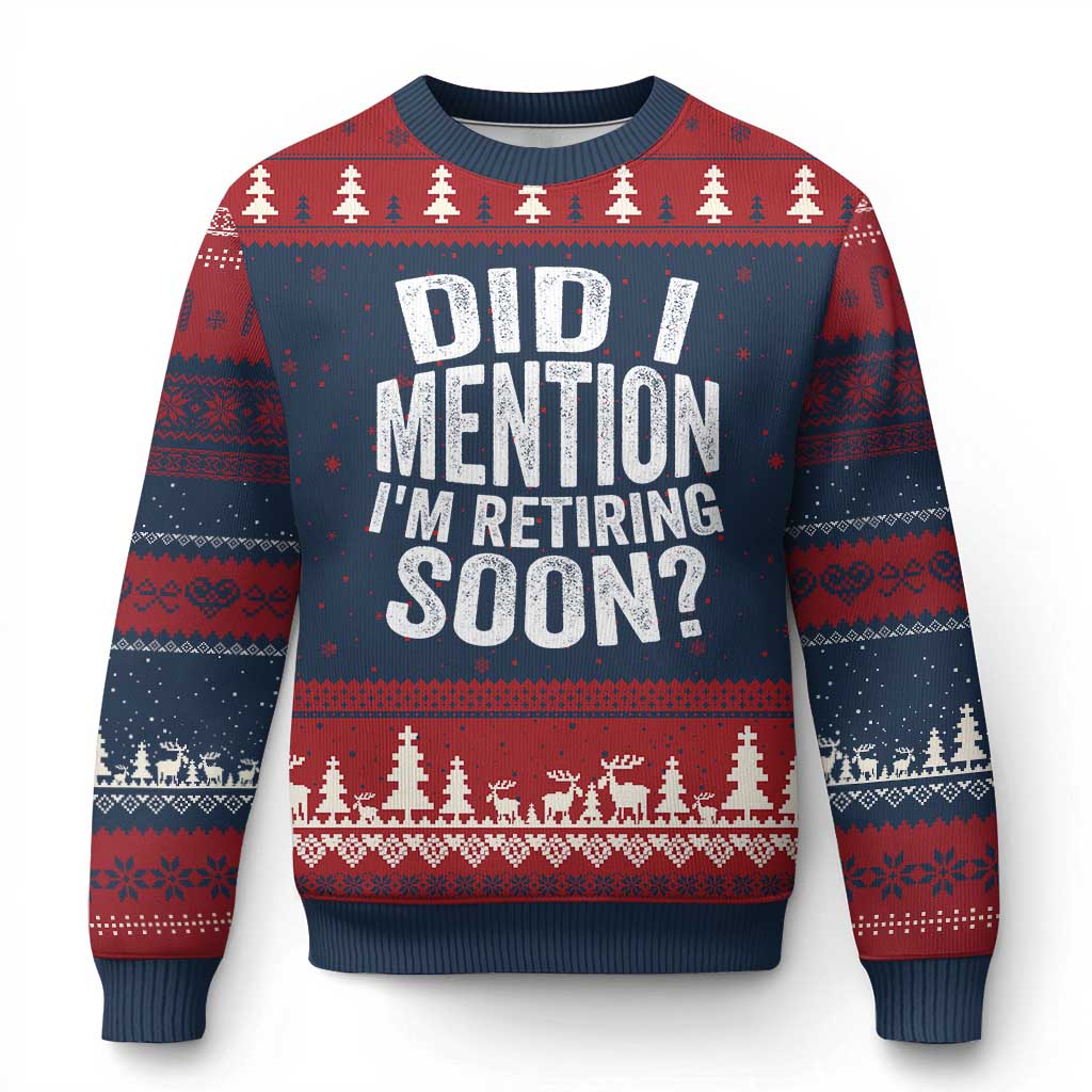 Did I Mention I'm Retiring Soon Ugly Christmas Sweater Funny Retirement Retro
