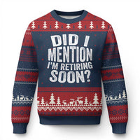 Did I Mention I'm Retiring Soon Ugly Christmas Sweater Funny Retirement Retro