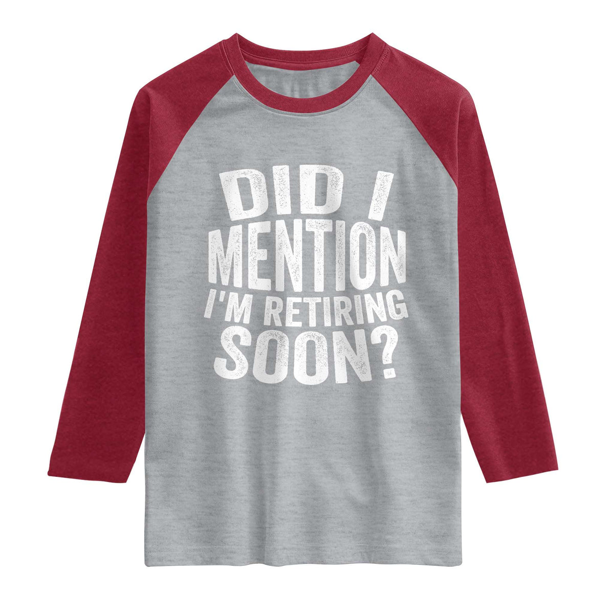 Did I Mention I'm Retiring Soon Raglan Shirt Funny Retirement Retro