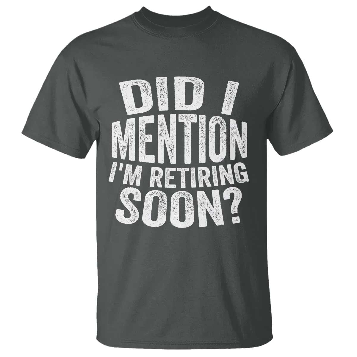 Did I Mention I'm Retiring Soon T Shirt Funny Retirement Retro