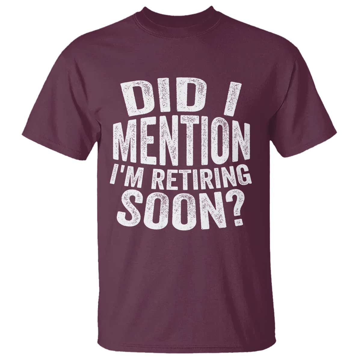 Did I Mention I'm Retiring Soon T Shirt Funny Retirement Retro