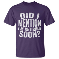 Did I Mention I'm Retiring Soon T Shirt Funny Retirement Retro