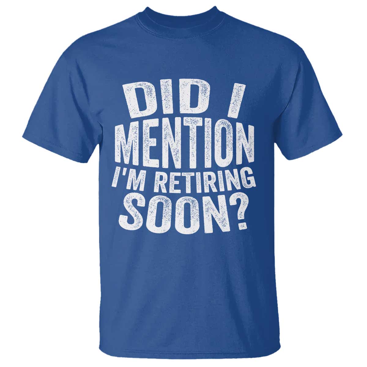 Did I Mention I'm Retiring Soon T Shirt Funny Retirement Retro