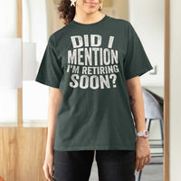 Did I Mention I'm Retiring Soon T Shirt For Women Funny Retirement Retro