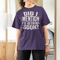 Did I Mention I'm Retiring Soon T Shirt For Women Funny Retirement Retro