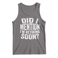 Did I Mention I'm Retiring Soon Tank Top Funny Retirement Retro
